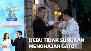 Debu Tidak Akan Sungkan Menghajar Gatot - RAHASIA DAN CINTA Part 3/6