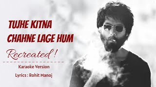 Tujhe Kitna Chahne Lage Hum : Recreated Karaoke Version | Kabir Singh