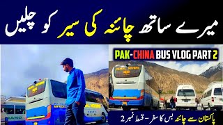 Pakistan To China By Bus  Travel Vlog Part 2 - Crossing China Border By Faisal Movers