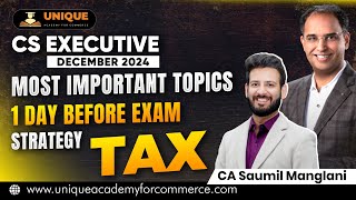 Most Important topics \u0026 1 day before exam strategy-Tax-CS Executive- December 24 -CA Saumil Manglani