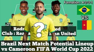 Brazil Next Match ► Potential Lineup vs Cameroon FIFA World Cup 2022 ● HD