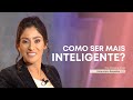 Como ser MAIS INTELIGENTE? - Dra. Rosana Alves #DoutoraRosana #Inteligência