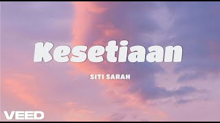 Kesetiaan - Siti Sarah ( Lirik )