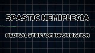 Spastic Hemiplegia (Medical Symptom)