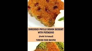 Shredded Phyllo Dough Dessert with Pistachio - Fistikli Tel Kadayif Recipe