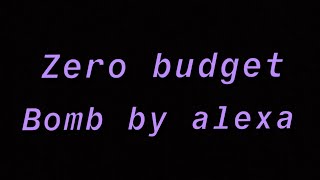 Zero budget BOMB by Alexa