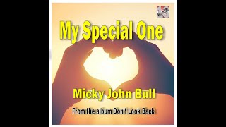 My Special One,  Micky John Bull