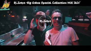 Dj. Zotya - Big Gabee SpeciaL Collection MiX 2k24'