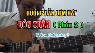 HƯỚNG DẪN ĐỆM HÁT - ĐÓN XUÂN  ( Phạm Đình Chương ) ( Phần 2 )