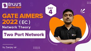 GATE AIMERS 2022 | EC | Network Theory | Two Port Network | Ex IES Sanjay sir