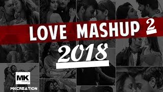 Love Mashup 2018 – Biggest Bollywood Romantic Mashup By DJ HARSHIT SHAH | Mk Creations |  VDJ Mahe