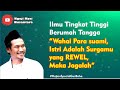 Gus Baha-Ilmu Mengelola Rumah tangga, Semua wajib Nonton!!! | Istri Adalah Surga yang aneh dan REWEL