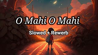 O Mahi O Mahi LO-FI SONG [ SLOWED+ REVERB ] 8D AUDIO SONG