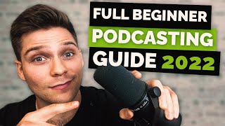 How to Quickly & Easily Start a Podcast in 2022 (Beginners Podcasting Guide)