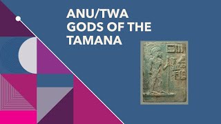 Anu/Twa Gods of the Tamana