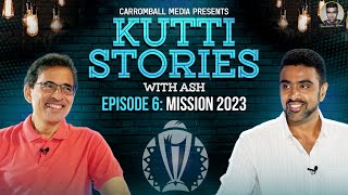 Mission 2023 | E6 | Lets Rally around Team India | R Ashwin | Harsha Bhogle | Kutti Stories with Ash