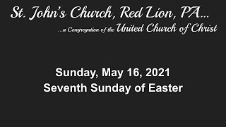 2021.05.16 - May 16th - The Seventh Sunday of Easter