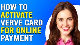 How To Activate Verve Card For Online Payment (How To Use Verve Card For Online Transactions)