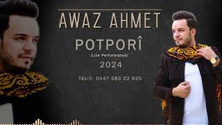 Awaz Ahmed Potpori uzun Versiyon 2024