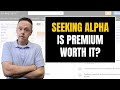 Is Seeking Alpha Premium Worth It? - Seeking Alpha Review from a Real Subscriber