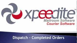 Xpeedite Dispatch Completed Orders Tutorial