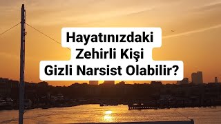 Hayatınızdaki Zehirli Kişi Gizli Narsist mi?