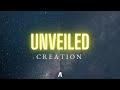 Unveiled: Creation