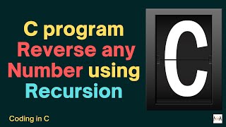 Code In C | C Program For Reversing Any Number Using Recursion Programming In C