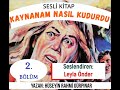 kaynanam nasil kudurdu 2. bÖlÜm hÜseyİn rahmİ gÜrpinar seslİ kİtap leyla Önder