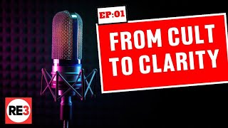 From Cult to Clarity EP #1