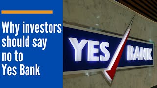 Why investors should say no to Yes Bank