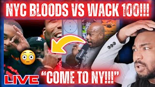 🔴Wack 100 Goes At It With NYC BLOODS! 😳|VERY HEATED!|LIVE REACTION!