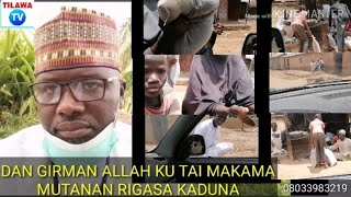 DAN GIRMAN ALLAH KU TAIMAKAMA MUTANAN RIGASA KADUNA.