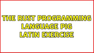 The Rust Programming Language Pig Latin Exercise