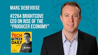 2264:  Brightcove CEO on Rise of the "Producer Economy"
