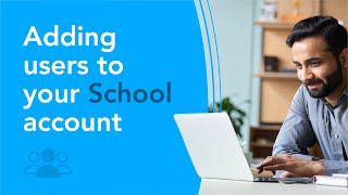 Adding users to a School Account for Administrators