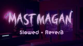 Mast Magan song ( slowed + Reverb ) |  Arijit Singh | Lofi center