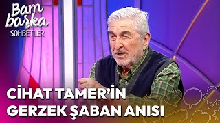 'Yoldan Geçerken Gerzek Şaban Filminde Oyuncu Oldum!' | Bambaşka Sohbetler