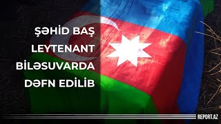 Şəhid baş leytenant Biləsuvarda dəfn edilib