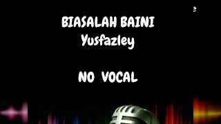 KARAOKE - BIASALAH BAINI Yusfazley