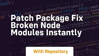 Patch package fix broken node modules instantly