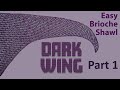 Brioche Knitting *Dark Wing Shawl* knitting patterns Part 1