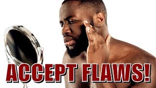 Why EMBRACING Your FLAWS Is ATTRACTIVE! ( RED PILL )