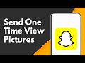 How to Send One Time View Pictures on Snapchat