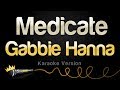 Gabbie Hanna - Medicate (Karaoke Version)