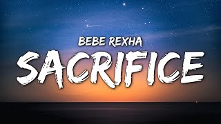 Bebe Rexha - Sacrifice (Lyrics)