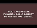 SQL : aggregate function calls cannot be nested postgresql