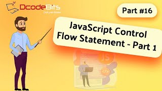 JavaScript Control Flow Statement - Part 1 | DcodeBits