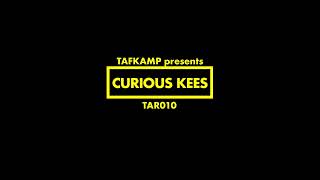 TAFKAMP presents Curious Kees - NL-D1U-22-01002 [TAR010]