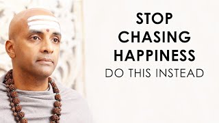 Stop Chasing Happiness